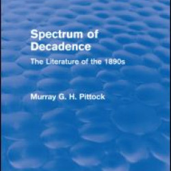 Spectrum of Decadence (Routledge Revivals) Spectrum of Decadence (Routledge Revivals)