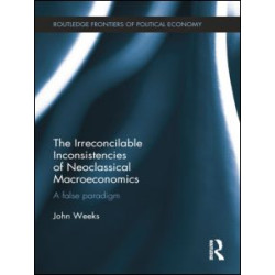 The Irreconcilable Inconsistencies of Neoclassical Macroeconomics The Irreconcilable Inconsistencies of Neoclassical Macroeconomics