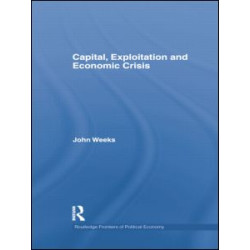 Capital, Exploitation and Economic Crisis Capital, Exploitation and Economic Crisis