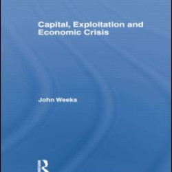 Capital, Exploitation and Economic Crisis Capital, Exploitation and Economic Crisis