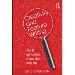 Creativity and Feature Writing Creativity and Feature Writing