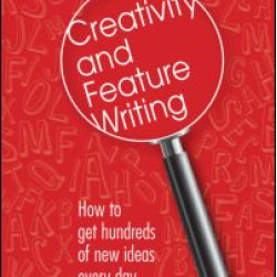 Creativity and Feature Writing Creativity and Feature Writing