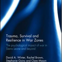 Trauma, Survival and Resilience in War Zones Trauma, Survival and Resilience in War Zones