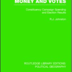 Money and Votes (Routledge Library Editions: Political Geography) Money and Votes (Routledge Library Editions: Political Geography)