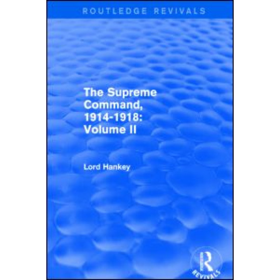 The Supreme Command, 1914-1918 (Routledge Revivals) The Supreme Command, 1914-1918 (Routledge Revivals)