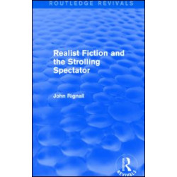 Realist Fiction and the Strolling Spectator (Routledge Revivals) Realist Fiction and the Strolling Spectator (Routledge Revivals)