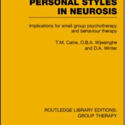 Personal Styles in Neurosis (RLE: Group Therapy) Personal Styles in Neurosis (RLE: Group Therapy)