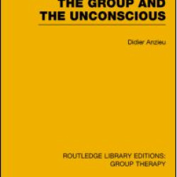 The Group and the Unconscious (RLE: Group Therapy) The Group and the Unconscious (RLE: Group Therapy)