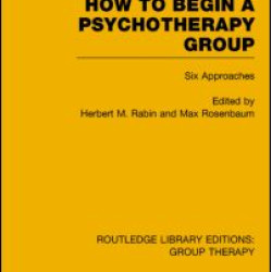 How to Begin a Psychotherapy Group (RLE: Group Therapy) How to Begin a Psychotherapy Group (RLE: Group Therapy)