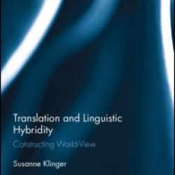 Translation and Linguistic Hybridity Translation and Linguistic Hybridity