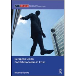 European Union Constitutionalism in Crisis