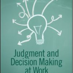 Judgment and Decision Making at Work Judgment and Decision Making at Work