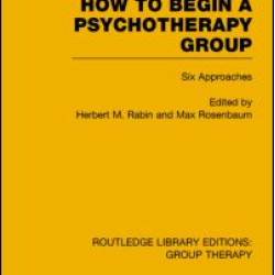 How to Begin a Psychotherapy Group How to Begin a Psychotherapy Group