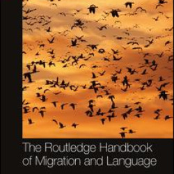 The Routledge Handbook of Migration and Language The Routledge Handbook of Migration and Language