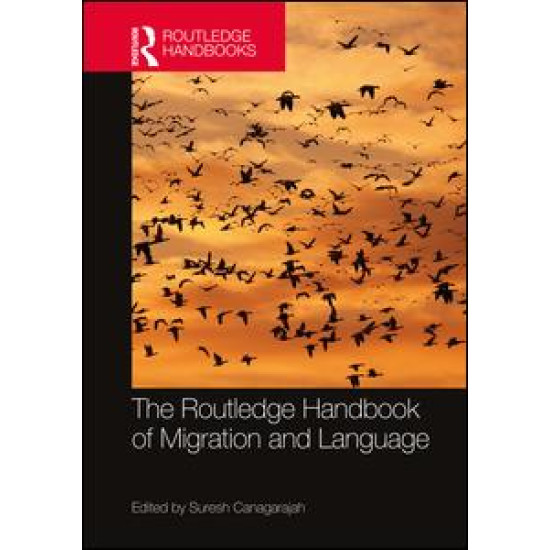 The Routledge Handbook of Migration and Language The Routledge Handbook of Migration and Language