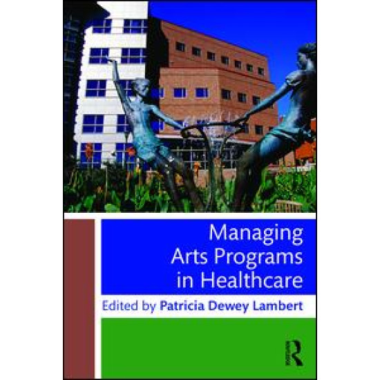 Managing Arts Programs in Healthcare Managing Arts Programs in Healthcare