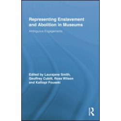 Representing Enslavement and Abolition in Museums Representing Enslavement and Abolition in Museums