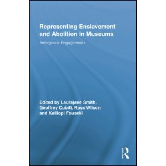 Representing Enslavement and Abolition in Museums Representing Enslavement and Abolition in Museums