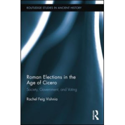 Roman Elections in the Age of Cicero Roman Elections in the Age of Cicero