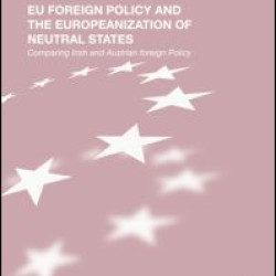 EU Foreign Policy and the Europeanization of Neutral States EU Foreign Policy and the Europeanization of Neutral States