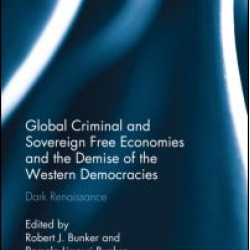 Global Criminal and Sovereign Free Economies and the Demise of the Western Democracies Global Criminal and Sovereign Free Economies and the Demise of the Western Democracies