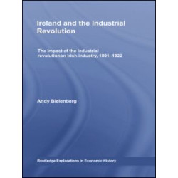 Ireland and the Industrial Revolution Ireland and the Industrial Revolution