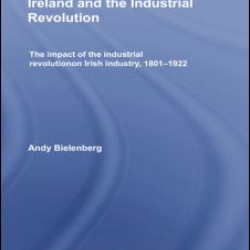 Ireland and the Industrial Revolution Ireland and the Industrial Revolution