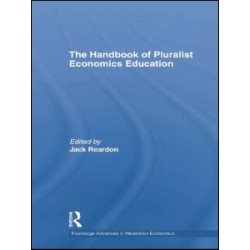 The Handbook of Pluralist Economics Education The Handbook of Pluralist Economics Education