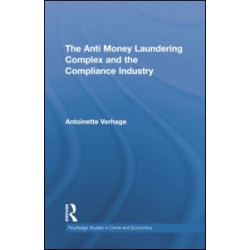 The Anti Money Laundering Complex and the Compliance Industry The Anti Money Laundering Complex and the Compliance Industry