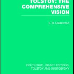 Tolstoy: The Comprehensive Vision Tolstoy: The Comprehensive Vision