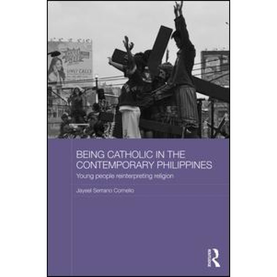 Being Catholic in the Contemporary Philippines Being Catholic in the Contemporary Philippines