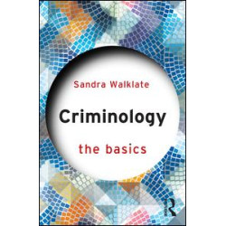 Criminology: The Basics Criminology: The Basics