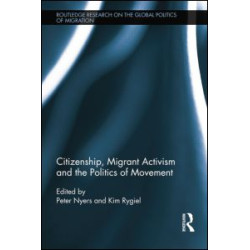 Citizenship, Migrant Activism and the Politics of Movement Citizenship, Migrant Activism and the Politics of Movement