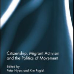 Citizenship, Migrant Activism and the Politics of Movement Citizenship, Migrant Activism and the Politics of Movement
