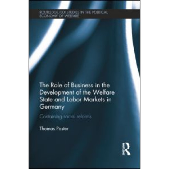 The Role of Business in the Development of the Welfare State and Labor Markets in Germany