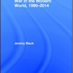 War in the Modern World, 1990-2014 War in the Modern World, 1990-2014