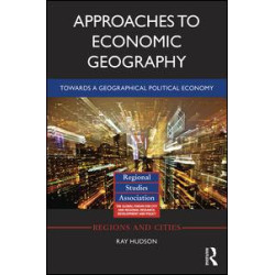 Approaches to Economic Geography Approaches to Economic Geography