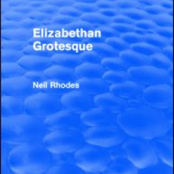 Elizabethan Grotesque (Routledge Revivals) Elizabethan Grotesque (Routledge Revivals)