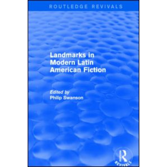 Landmarks in Modern Latin American Fiction (Routledge Revivals) Landmarks in Modern Latin American Fiction (Routledge Revivals)