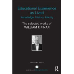 Educational Experience as Lived: Knowledge, History, Alterity Educational Experience as Lived: Knowledge, History, Alterity