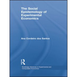 The Social Epistemology of Experimental Economics The Social Epistemology of Experimental Economics