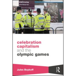 Celebration Capitalism and the Olympic Games Celebration Capitalism and the Olympic Games