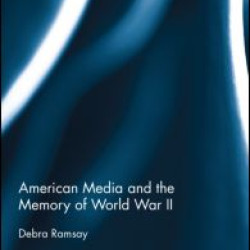 American Media and the Memory of World War II American Media and the Memory of World War II