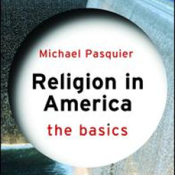 Religion in America: The Basics Religion in America: The Basics
