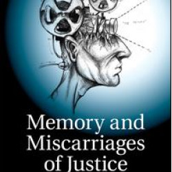 Memory and Miscarriages of Justice Memory and Miscarriages of Justice
