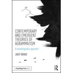 Contemporary and Emergent Theories of Agrammatism Contemporary and Emergent Theories of Agrammatism