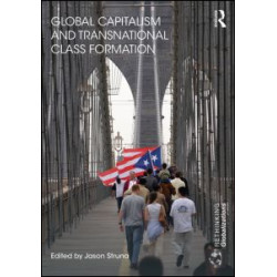 Global Capitalism and Transnational Class Formation Global Capitalism and Transnational Class Formation