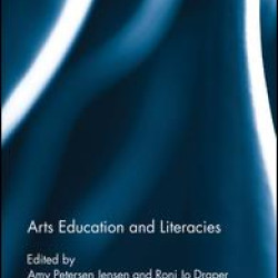 Arts Education and Literacies Arts Education and Literacies