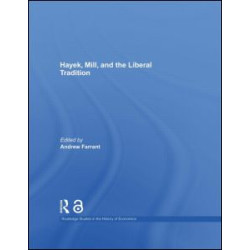 Hayek, Mill and the Liberal Tradition Hayek, Mill and the Liberal Tradition