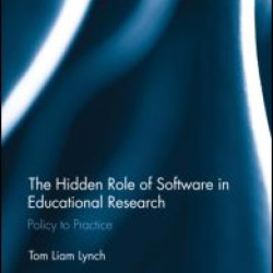 The Hidden Role of Software in Educational Research The Hidden Role of Software in Educational Research